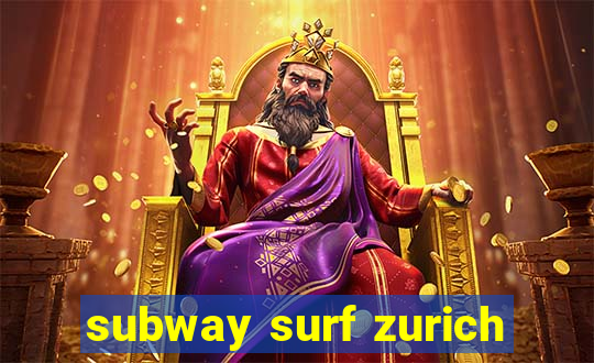 subway surf zurich